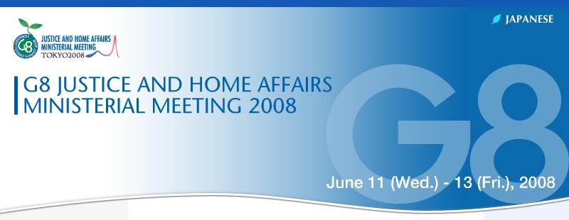 G8 JUSTICE AND HOME AFFAIRS MINISTERIAL MEETING 2008