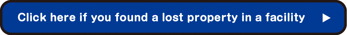 Click here if you found a lost property in a facility