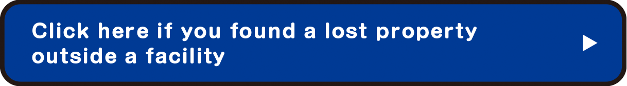 Click here if you found a lost property outside a facility