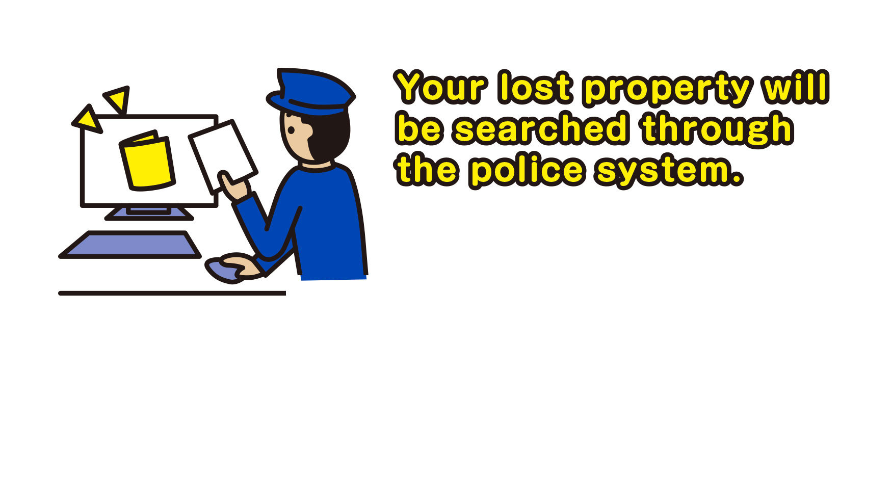 Your lost property will be searched through the police system.