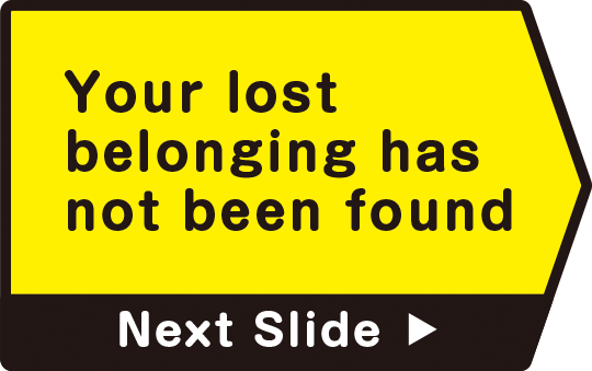 Your lost belonging has not been found　Next Slide