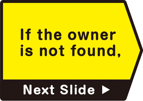 If the owner is not found,　Next Slide