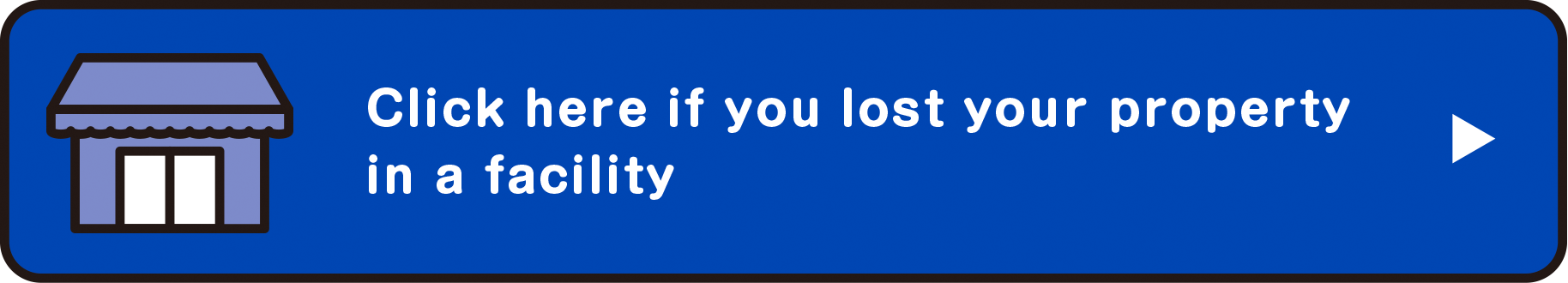 Click here if you lost your property in a facility.